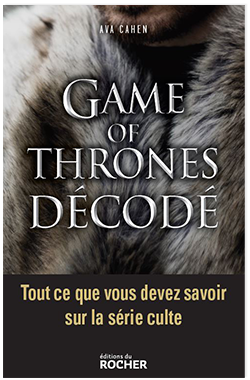 #Livre - #Culture - Game of Thrones décodé - Ava Cahen - parution : 1er mars 2019