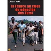 La France au cœur du génocide des Tutsi - broché - Jacques Morel - Achat Livre - Achat & prix | fnac