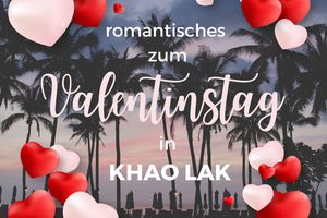 Romantisches in Khao Lak - oder: Valentinstagsideen!