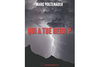 Marc Voltenauer : Qui a tué Heidi ?