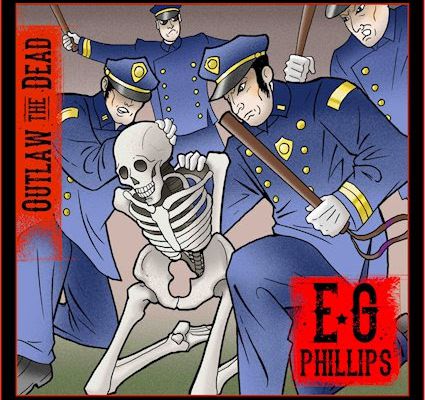 E.G. Phillips  ○ Outlaw The Dead