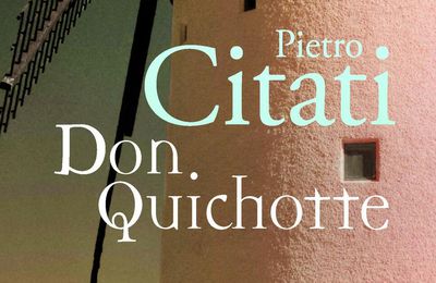 Don Quichotte, Pietro Citati (par Jean-Paul Gavard-Perret)
