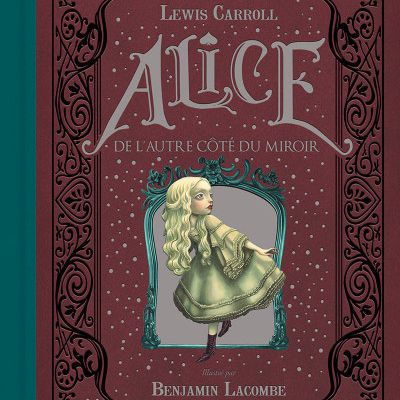 [CYCLE CONTES]Alice, de l’autre côté du miroir / Lewis Carrol, ill. Benjamin Lacombe - Métamorphose 