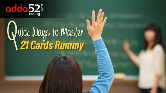 Quick Ways to Master 21 Cards Rummy