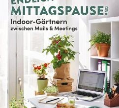 Endlich Mittagspause Indoor-Gärtnern zwischen Mails & Meetings