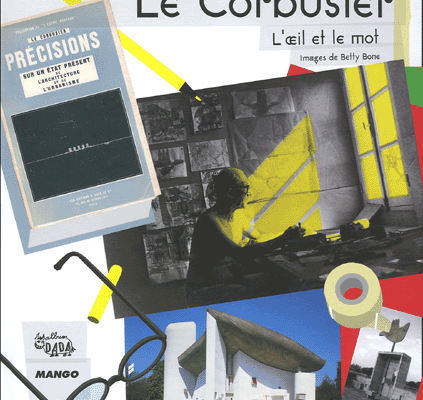 Le Corbusier : l'oeil et le mot