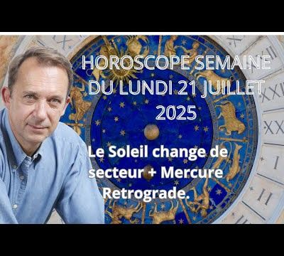 Horoscope semaine du lundi 21 juillet 2025
