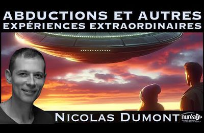 " Abductions et autres Expériences Extraordinaires " avec Nicolas Dumont