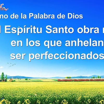Canción cristiana | El Espíritu Santo obra más en los que anhelan ser perfeccionados