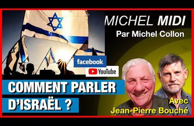 Comment parler d'Israël ? - Michel Midi avec Jean-Pierre Bouché