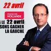 Votez dimanche 22 avril pour François Hollande. . .