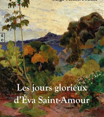 Les jours glorieux d'Eva Saint-Amour, de Serge-Michel Fouche