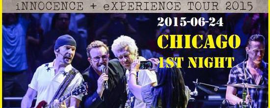 U2 -Innocence + Experience Tour 24/06/2015 -Chicago -Etats-Unis - United Center
