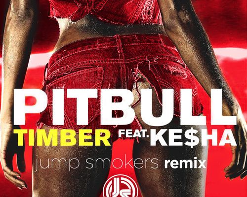 Remix : Pitbull ft. Ke$ha - Timber (Jump Smokers Remix)