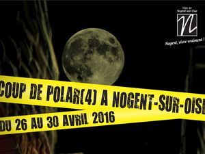 Coup de Polar à Nogent-sur-Oise du 26 au 30 avril avec 813