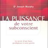 La Puissance de votre subconscient