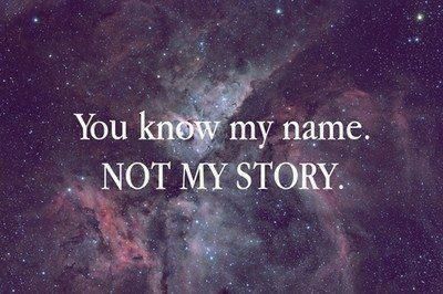 You know my name - not my story!