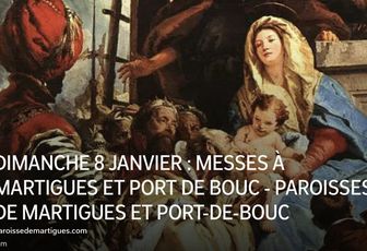 DIMANCHE 8 JANVIER : MESSES À MARTIGUES ET PORT DE BOUC