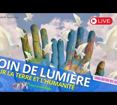 Soin de lumière pour la terre et l'humanité en canalisation avec les guides - Refermons la brèche