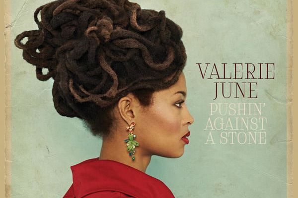 VALERIE JUNE - Pushin' against a stone (2013)