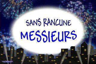 PPS - Sans rancune Messieurs !