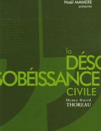Henri David THOREAU, La désobéissance civile (1849).