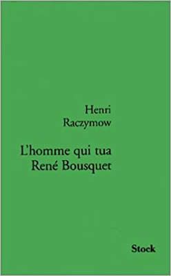 L'homme qui tua René Bousquet par Henri Raczymow