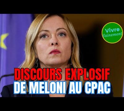 Discours explosif de Giorgia Meloni au CPAC (par Vivre Sainement) - 10/04/2025.