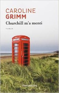 Churchill m'a menti - Caroline Grimm