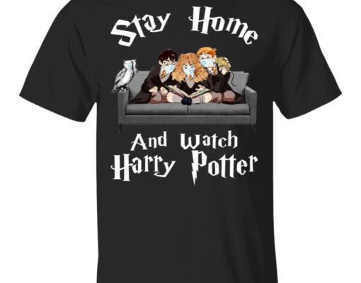 Stay Home And Watch Harry Potter – Quarantined 2020 Shirt