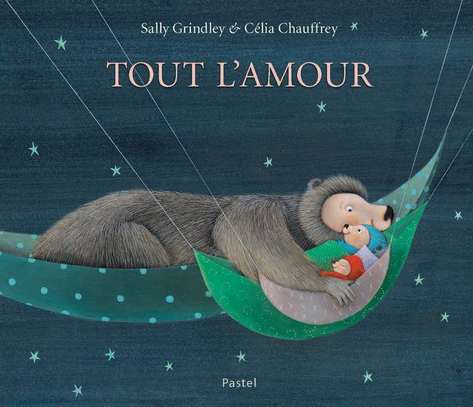 Tout l'amour Sally Grindley & Célia Chauffrey