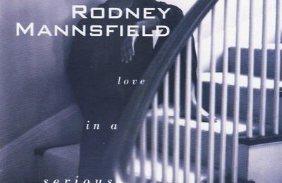 Rodney Mannsfield "Love In A Serious Way" (1993)