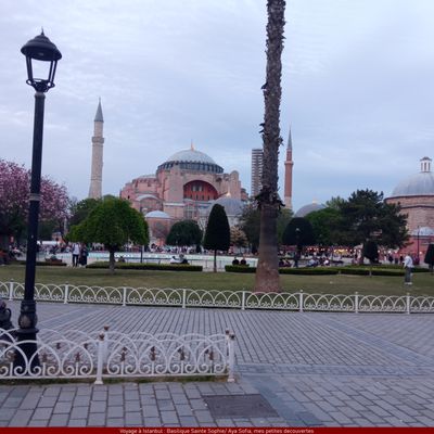 Voyage à Istanbul : Basilique Sainte Sophie/ Aya Sofia