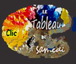 LE TABLEAU DU SAMEDI et vos participations-!