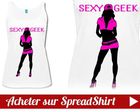 Tee shirt débardeur sexy geekette