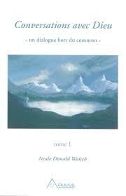 Conversations avec Dieu, Neale Donald Walsch ,Tome 1, extraits. 