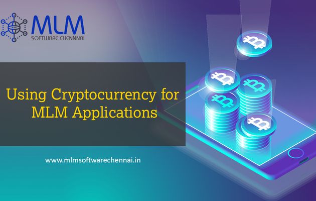 Using Cryptocurrency for MLM Applications – MLM software Chennai