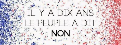 10 ans : le référendum volé de 2005 ou le passé qui ne passe pas - "Joyeux anniversaire à tous les démocrates !"