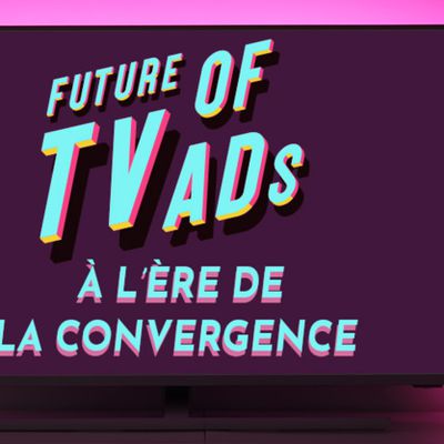 Marketing Event : Future of TV ADS, à l’ère de la convergence - 6 juin 2024