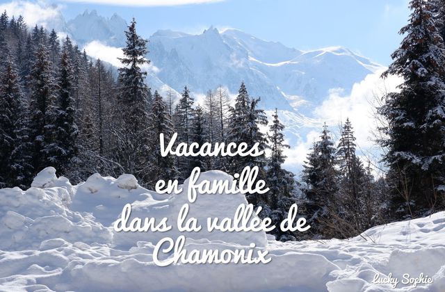 Vacances en famille dans la vallée de Chamonix ♥ 