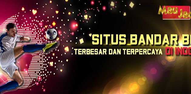 Agen Judi Online Bandar Bola Maujackpot Situs Terbaik Dan Terbaru