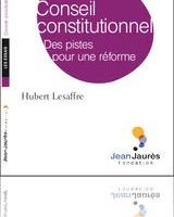 Conseil Constitutionnel Des pistes pour une réforme - Hubert Lesaffre : Documents en libre accès