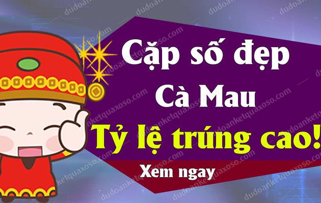 Dự đoán XSCM 24/6/2019 - Dự đoán xổ số Cà Mau ngày 24 tháng 6 năm 2019