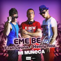 EME BE Feat. Fran Leuna & Henry Rou - Mi Muñeca (Official Video)