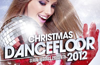 SERIAL RECORDS PRESENT : CHRISTMAS DANCEFLOOR 2012 ! ELECTRO / HOUSE 