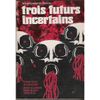 Trois futurs incertains - Fiction Spécial n°20 - 1972 -