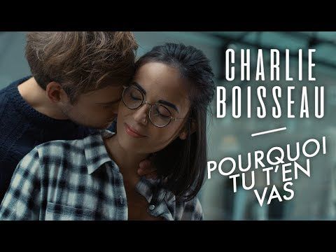 Charlie Boisseau - Pourquoi tu t'en vas