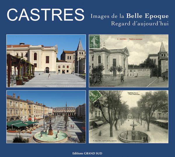 CASTRES Images de la Belle Epoque Regard d’aujourd’hui