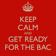 KEEP CALM AND GET READY FOR THE BAC!