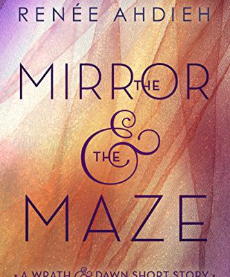 Download Now The Mirror and the Maze: A Wrath & the Dawn Short Story (The Wrath and the Dawn) from Renée Ahdieh